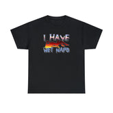 I Have Wet Naps - T-Shirt - Witty Twisters Fashions